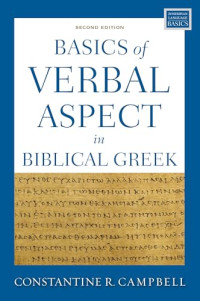 Constantine R. Campbell — Basics of Verbal Aspect in Biblical Greek