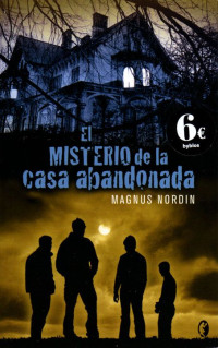 Magnus Nordin — El misterio de la casa abandonada [13852]