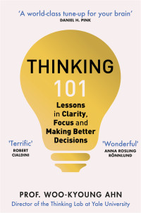 Prof. Woo-kyoung Ahn — Thinking 101: Lessons in Clarity, Focus and Making Better Decisions