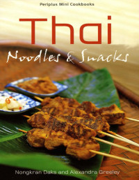 Nongkran Daks & Alexandra Greeley — Thai Noodles & Snacks