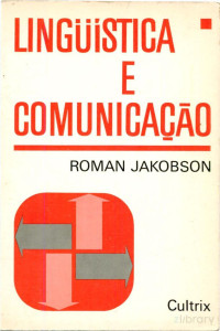 Roman Jakobson — Linguística e Comunicação