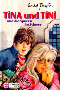 Blyton, Enid [Blyton, Enid] — Tina und Tini und die Spuren im Schnee