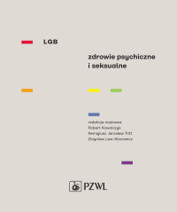 Zbigniew Lew-Starowicz & Grzegorz Iniewicz & Katarzyna Bojarska & Robert Kowalczyk & Remigiusz Tritt & Bogusław Bałuka — LGB. Zdrowie psychiczne i seksualne