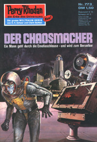 Ewers, H.G. — [Perry Rhodan 0773] • Der Chaosmacher