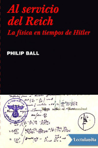 Philip Ball — Al servicio del Reich