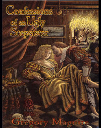 Maguire, Gregory — Confessions of an Ugly Stepsister