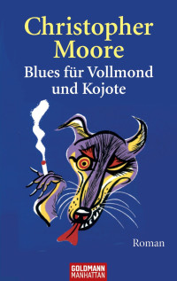 Moore, Christopher — Blues für Vollmond und Kojote