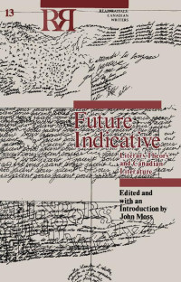 Edited & with an Introduction by John Moss — Future Indicative: Literary Theory and Canadian Literature