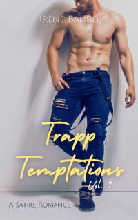 Irene Bahrd — Trapp Temptations Vol. 1: A Satire Romance (Thirst Trap Book Boyfriends)