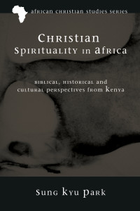 Sung Kyu Park; — Christian Spirituality in Africa