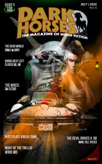 Wayne Kyle Spitzer — Dark Horses: The Magazine of Weird Fiction | July 2022 | No. 6 (Dark Horses Magazine, #6)