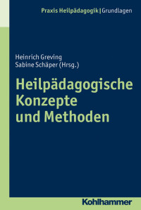 Heinrich Greving & Sabine Schäper — Konzepte und Methoden der Heilpädagogik: Orientierungswissen für die Praxis