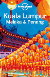 Lonely Planet & Richmond, Simon [Richmond, Simon] — Lonely Planet Kuala Lumpur, Melaka & Penang (Travel Guide)