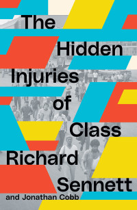 Richard Sennett;Jonathan Cobb; & Jonathan Cobb — The Hidden Injuries of Class