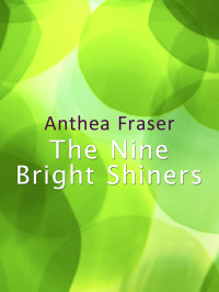 Anthea Fraser [Fraser, Anthea] — The Nine Bright Shiners