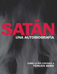 Yehuda Berg — Satán: Una Autobiografía