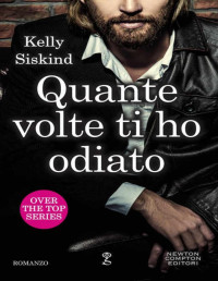 Kelly Siskind — Quante volte ti ho odiato (Over the top Series Vol. 1) (Italian Edition)