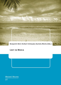 Benjamin Beil, Lorenz Engell, Jens Schröter, Herbert Schwaab, Daniela Wentz — LOST in Media