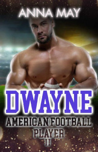 Anna May — Dwayne: American Football Player