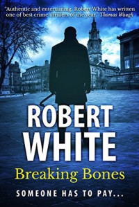 Robert White  — Breaking Bones