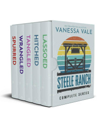 Vanessa Vale — Steele Ranch – Complete Series: Books 1 – 5