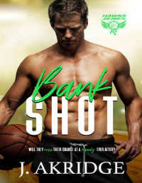 J. Akridge — Bank Shot: Hawks Series Book 3 (The Hawks Series)