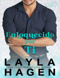 Layla Hagen — Enloquecido Por Ti (Spanish Edition)