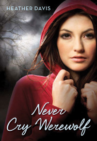 Heather Davis [Davis, Heather] — Never Cry Werewolf