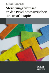 Rosmarie Barwinski; — Steuerungsprozesse in der Psychodynamischen Traumatherapie