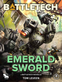 Tom Leveen — BattleTech: Emerald Sword: (A BattleTech Novella)