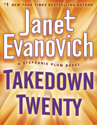 Evanovich, Janet [Evanovich, Janet] — Takedown Twenty: A Stephanie Plum Novel