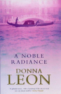 Donna Leon [Leon, Donna] — 07. A Noble Radiance