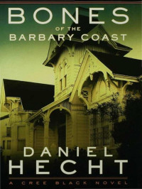 Daniel Hecht — Bones of the Barbary Coast