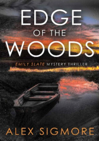 Alex Sigmore — Edge of the Woods (Emily Slate, #12)