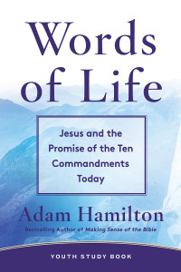 Hamilton, Adam; — Words of Life Youth Study Book: Jesus and the Promise of the Ten Commandments Today