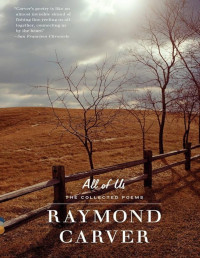 Carver, Raymond — All of Us: The Collected Poems