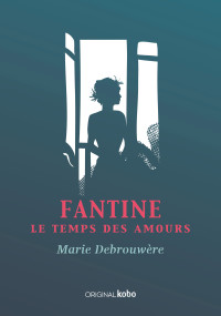 Marie Debrouwère — Fantine - Le temps des amours