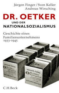 Finger, Jürgen, Keller, Sven, Wirsching Andreas — Dr. Oetker und der Nationalsozialismus