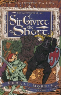 Gerald Morris — The Adventures of Sir Givret the Short