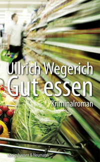 Ullrich Wegerich — Gut essen