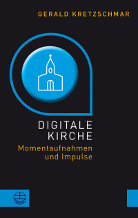 Gerald Kretzschmar; — Digitale Kirche