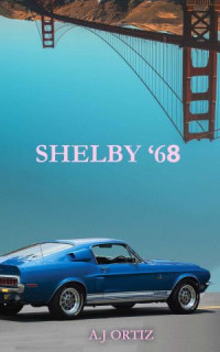A J Ortiz — Shelby '68
