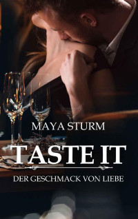 Maya Sturm — Taste it: Der Geschmack von Liebe (German Edition)