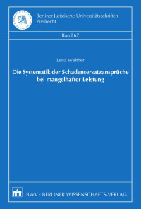 Lena Walther — Die Systematik der Schadensersatzansprüche bei mangelhafter Leistung