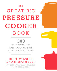 Bruce Weinstein — The Great Big Pressure Cooker Book