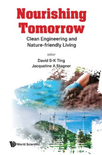 David S-K Ting, Jacqueline Ann Stagner — Nourishing Tomorrow: Clean Engineering and Nature-Friendly Living