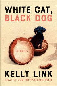 Kelly Link — White Cat, Black Dog
