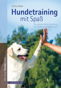 Röder, Nicole — Hundetraining mit Spaß