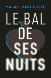 Magali Vanhoutte — Le bal de ses nuits