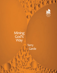 Terry Garde; — Mining God's Way